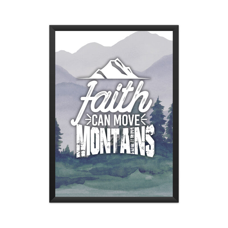 Faith Can Move Mountains- Framed Poster