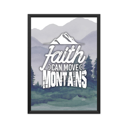 Faith Can Move Mountains- Framed Poster